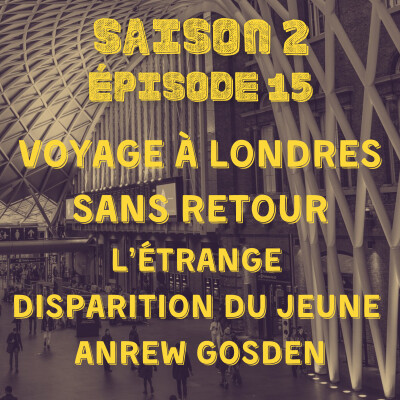 Voyage à Londres sans retour : l'étrange disparition du jeune Andrew Gosden cover