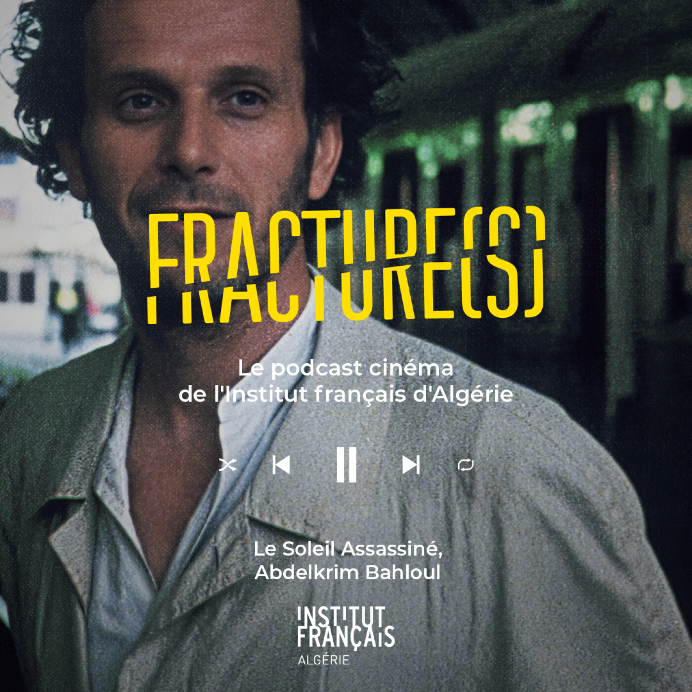 Le Soleil Assassiné, Abdelkrim Bahloul — Fracture(s), le podcast cinéma de l'Institut français d'Algérie