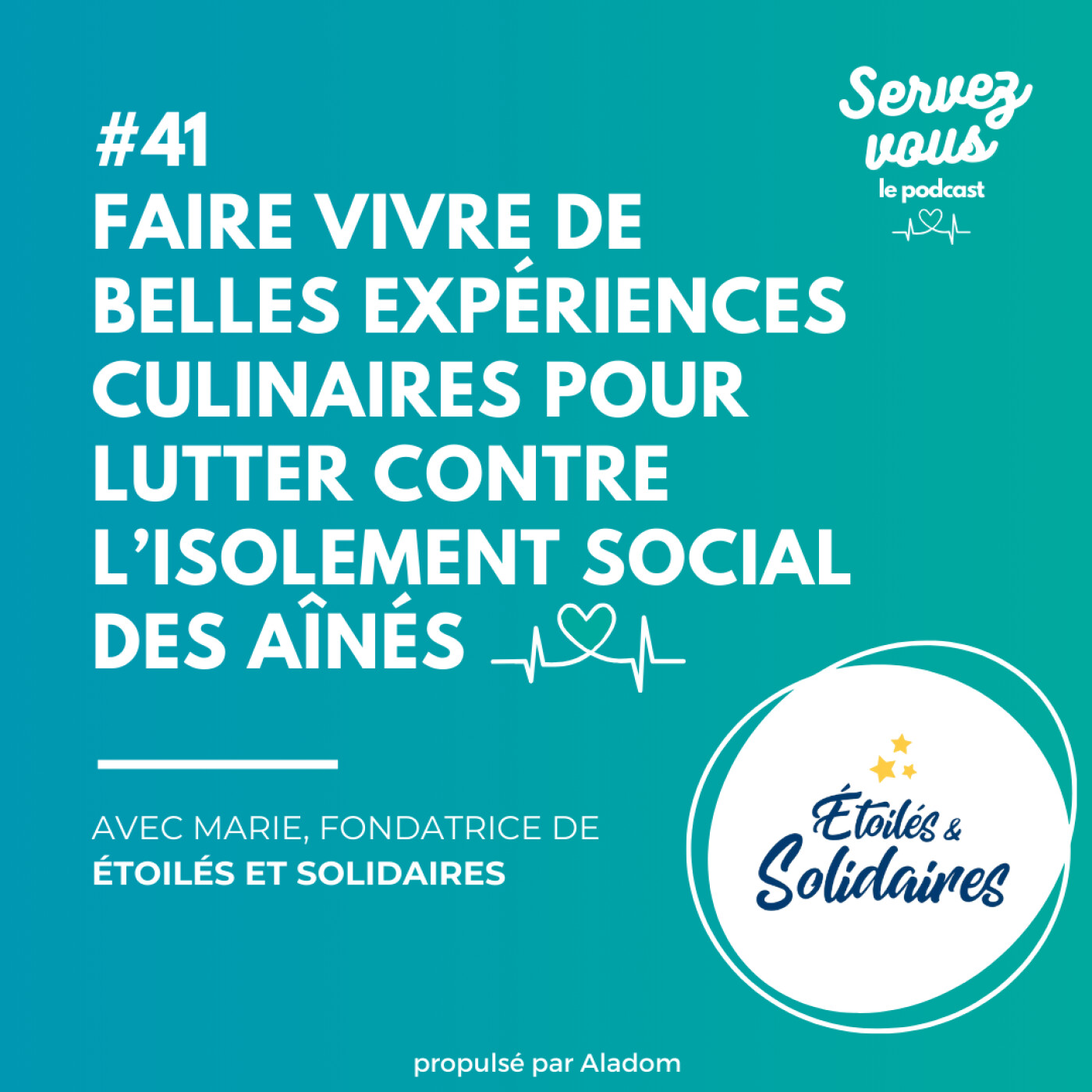 #41 - Faire vivre de belles expériences culinaires pour lutter contre l'isolement des aînés : la mission de Etoilés et Solidaires