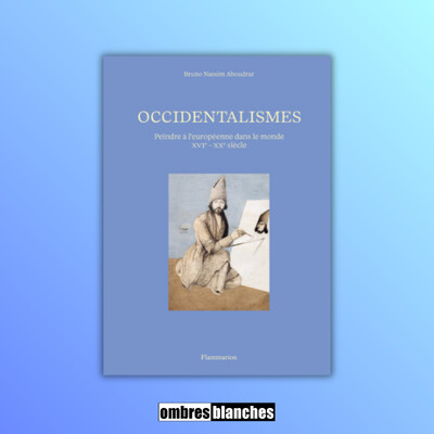 Bruno Nassim Aboudrar → Occidentalismes. Peindre à l’européenne dans le monde (XVIe-XXe siècle) cover