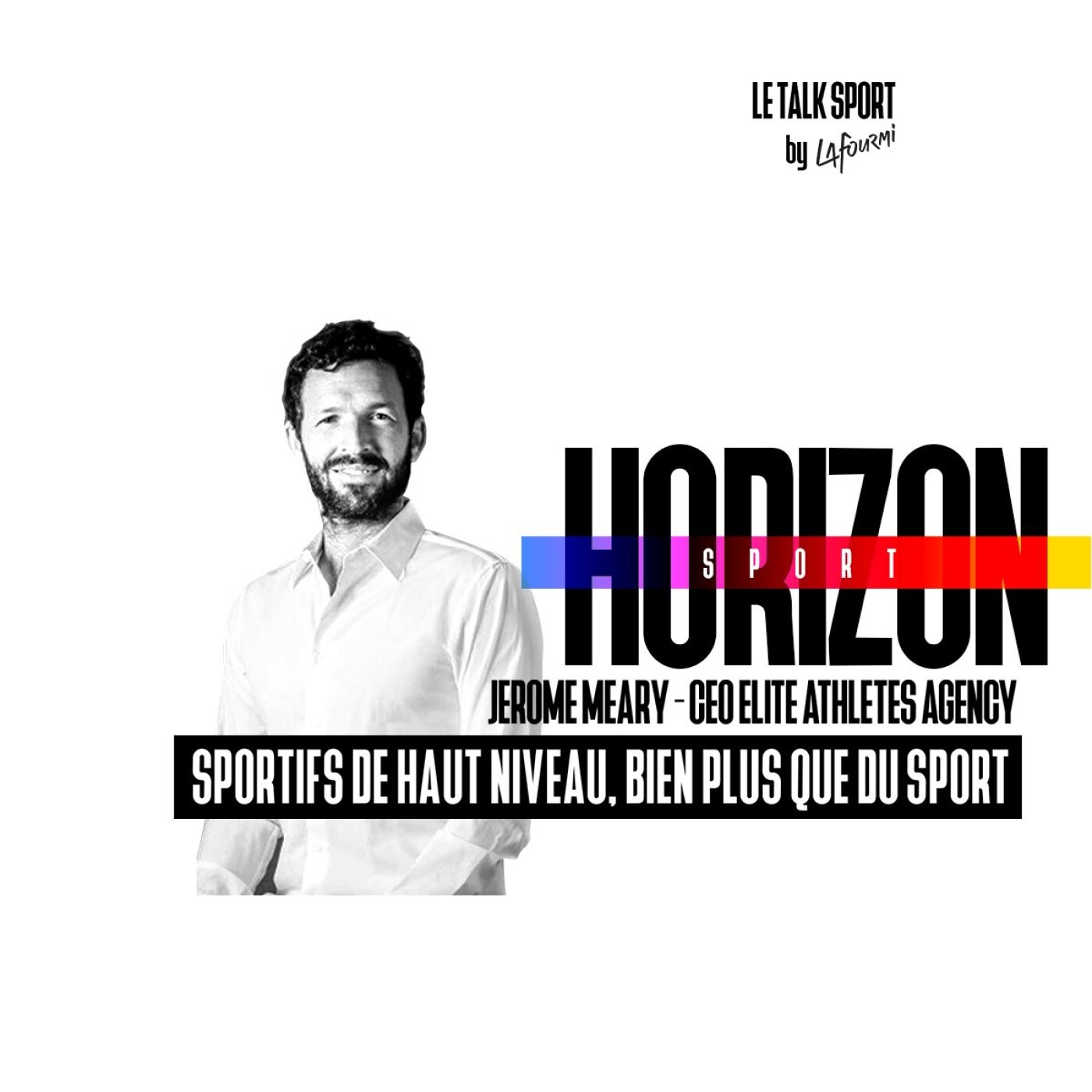 #72 Sportif de haut niveau, bien plus que du sport - Jérôme Méary, CEO Élite Athletes Agency