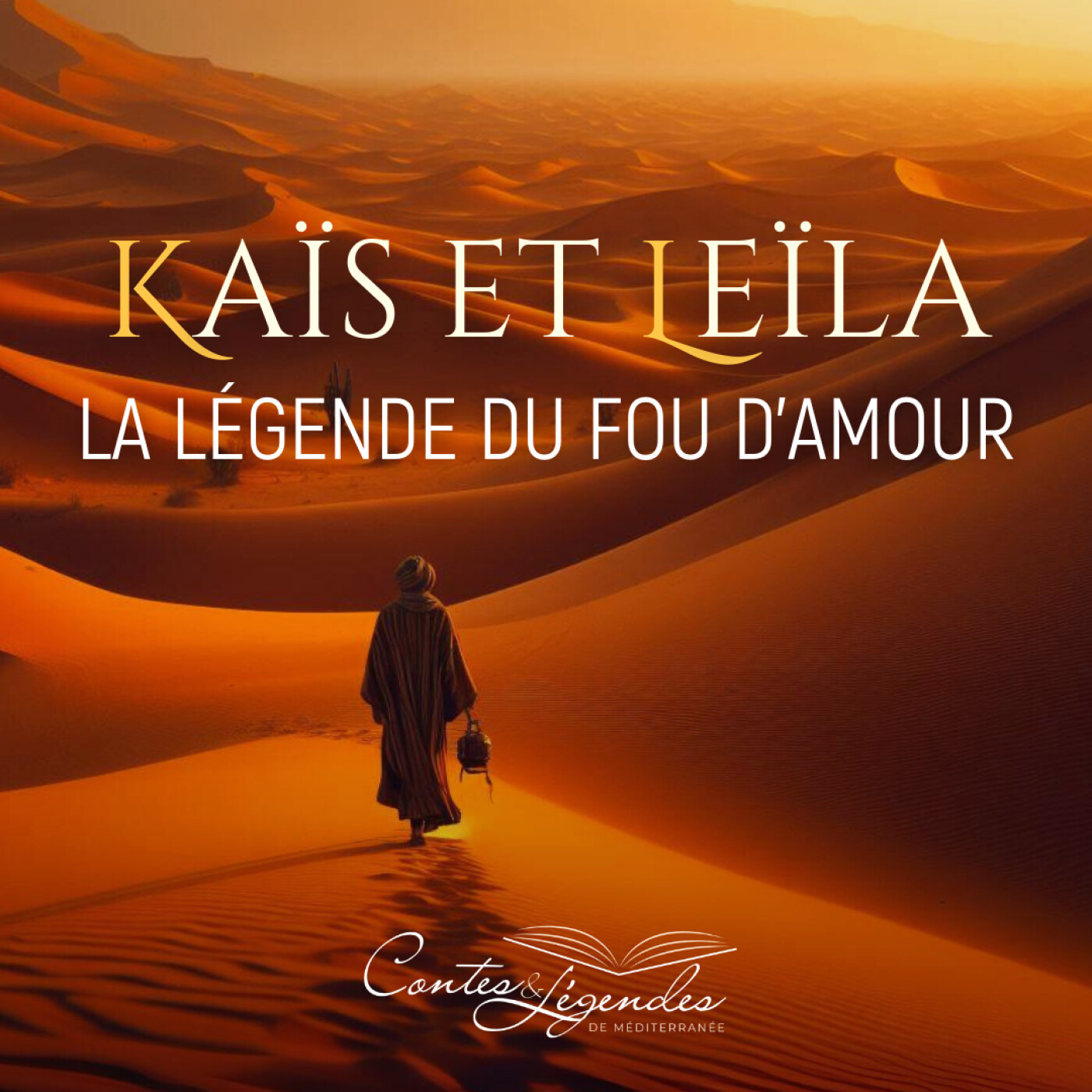 ÉPISODE 12 : KAÏS ET LEÏLA : LA LÉGENDE DU FOU D’AMOUR