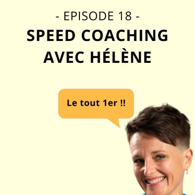 Episode 18 : Speed Coaching : Hélène cover