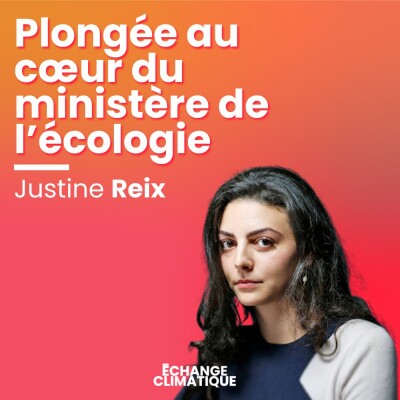 Plongée au cœur du ministère de l'écologie. Avec Justine Reix cover