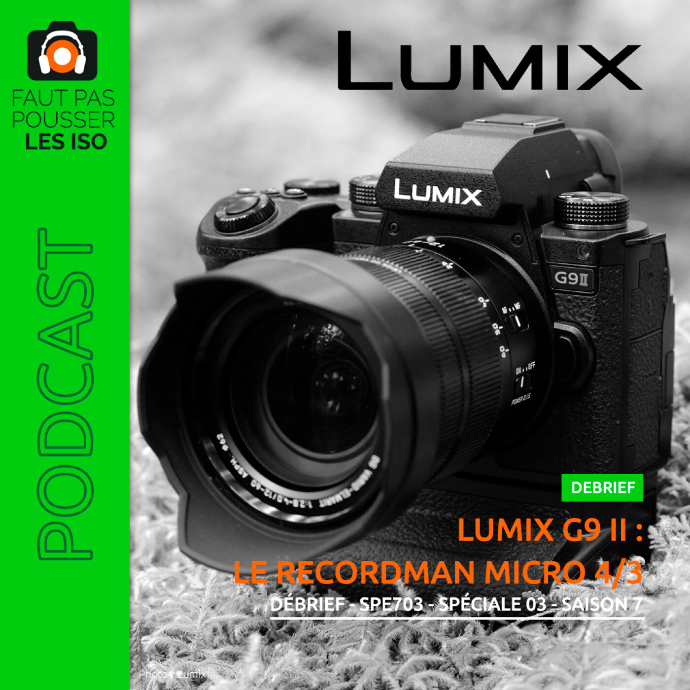 DÉBRIEF - SPE703 - Lumix G9 II : le recordman Micro 4/3