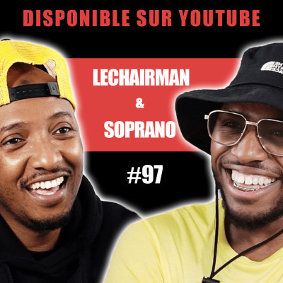 #97 LeChairman & Soprano parlent Comores, Social, Akhenaton, Business, Quartiers Nord, JJ Goldmann cover