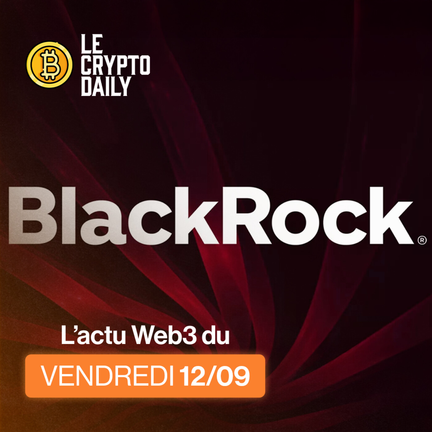 💸 - BlackRock veut tokeniser ses ETF ! – 12/09/2025