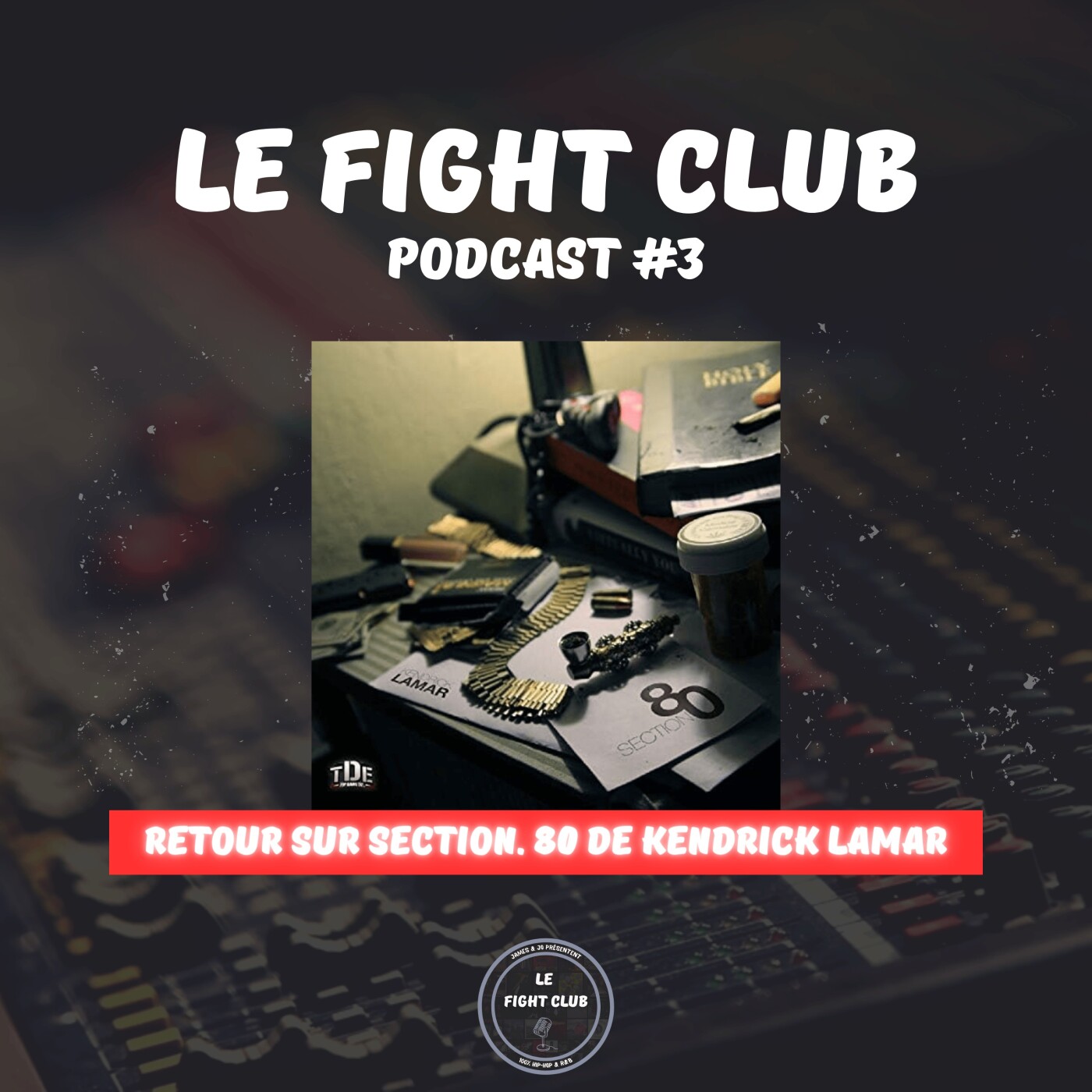 Le Fight Club Podcast #3 - Retour sur Section. 80 de Kendrick Lamar