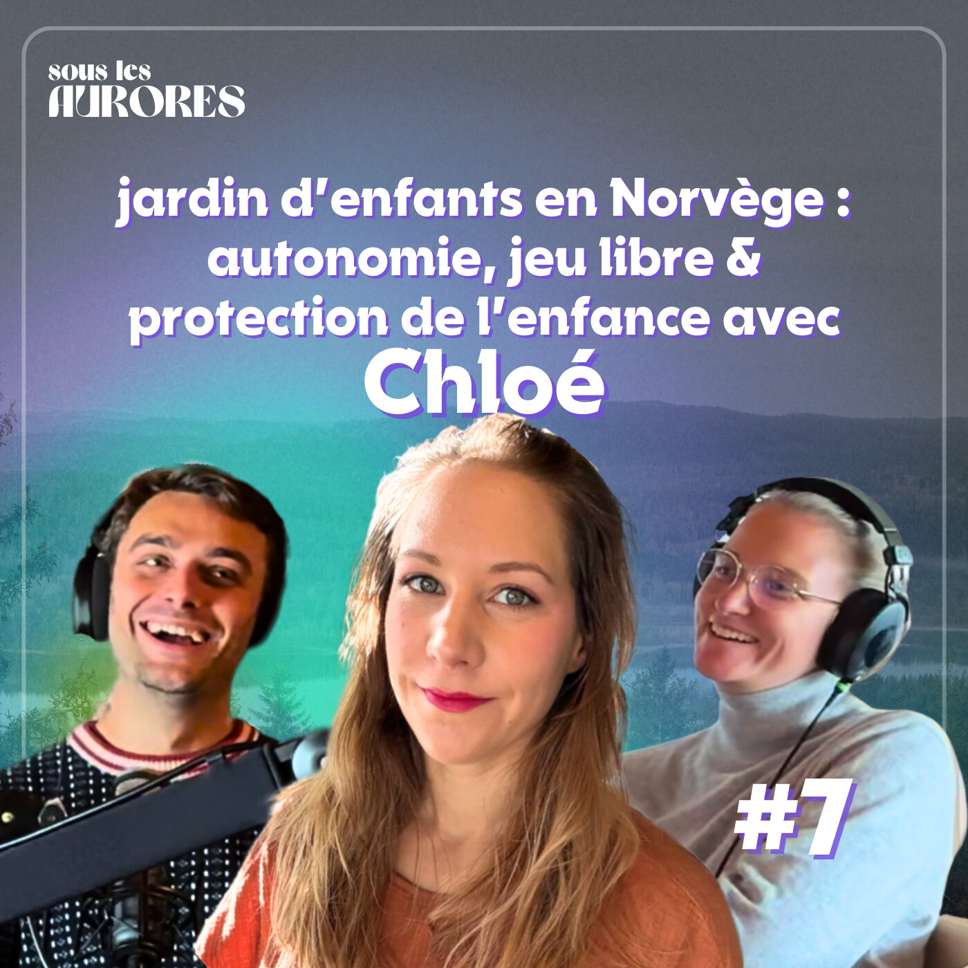 #7 - JARDIN D’ENFANTS EN NORVÈGE : AUTONOMIE, JEU LIBRE & PROTECTION DE L'ENFANCE (avec Chloé) episode artwork