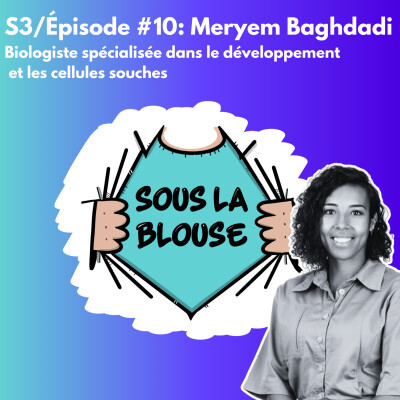 S3 #10 Meryem Baghdadi - Biologiste spécialisée dans le développement  et les cellules souches cover