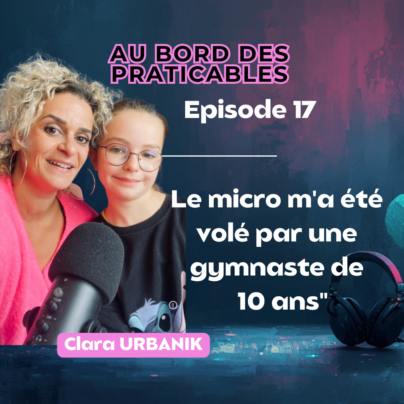 Episode 17🎙️ "Le micro m'a été volé par Clara une gymnaste de 10 ans" episode artwork