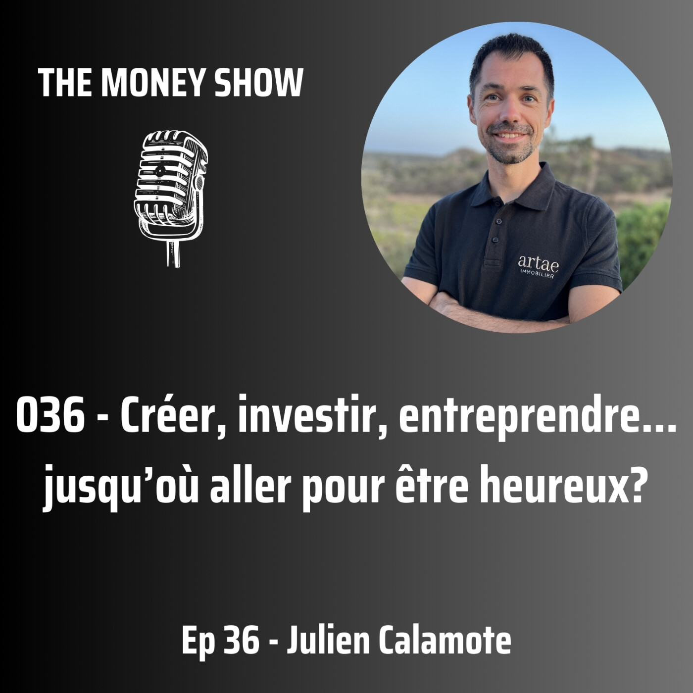 036 - Créer, investir, entreprendre… jusqu’où aller pour être heureux? - Interview avec Julien Calamote