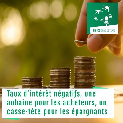 #02 – Taux d’intérêt négatifs, une aubaine pour les acheteurs, un casse-tête pour les épargnants cover