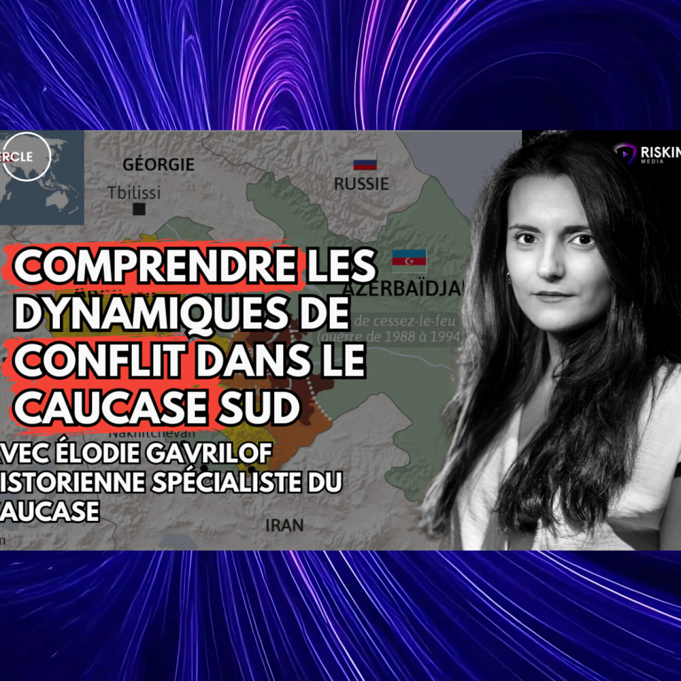 Arménie – Azerbaïdjan : décryptage d’un conflit entre histoire, pouvoir et territoire episode artwork