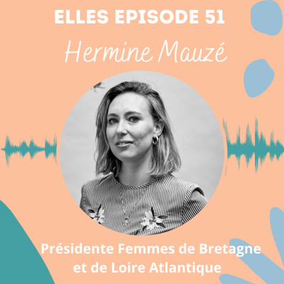 #51 Hermine Mauzé Présidente du réseau Femmes de Bretagne et de Loire Atlantique cover