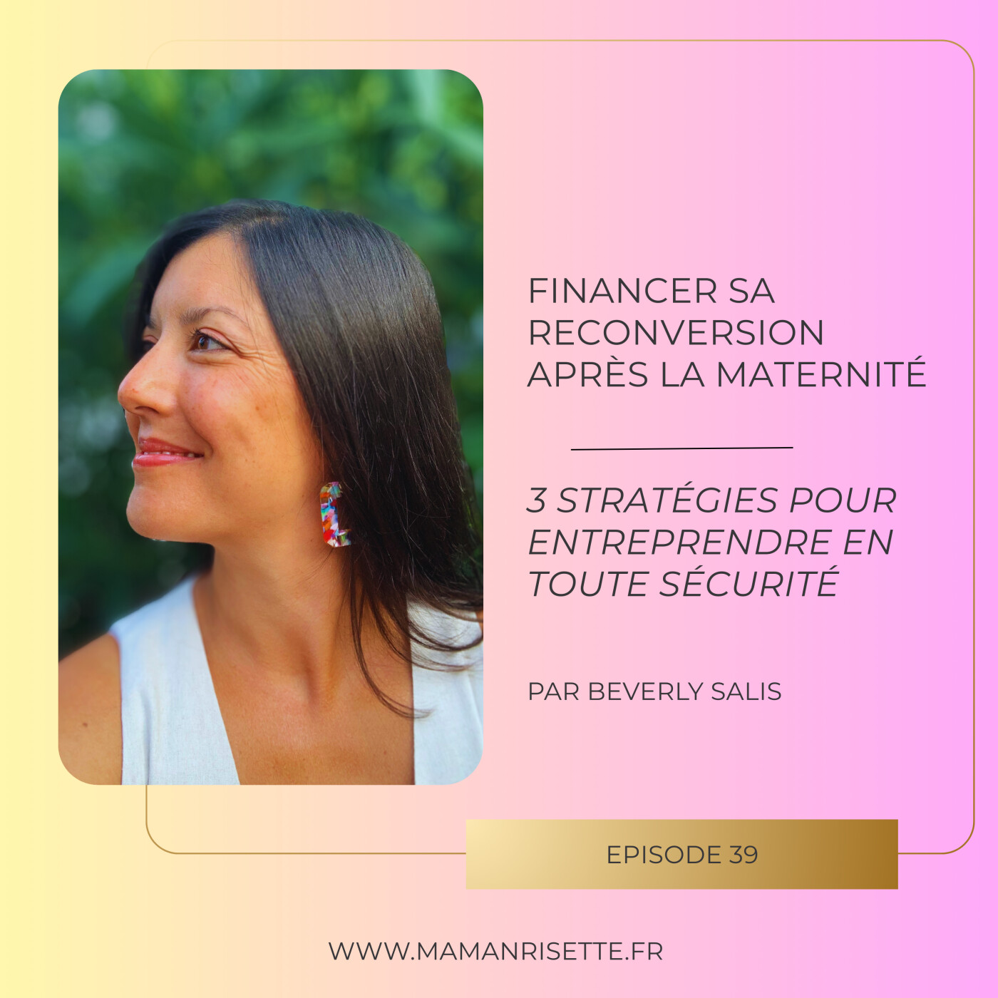 Episode 39 - Financer sa reconversion après maternité : 3 stratégies pour entreprendre en toute sécurité episode artwork
