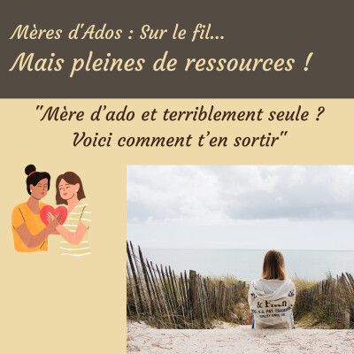 "Mère d’ado et terriblement seule ? Les 5 étapes pour t’en sortir" cover