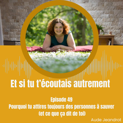 Pourquoi tu attires toujours des personnes à sauver (et ce que ça dit de toi) - E049 cover