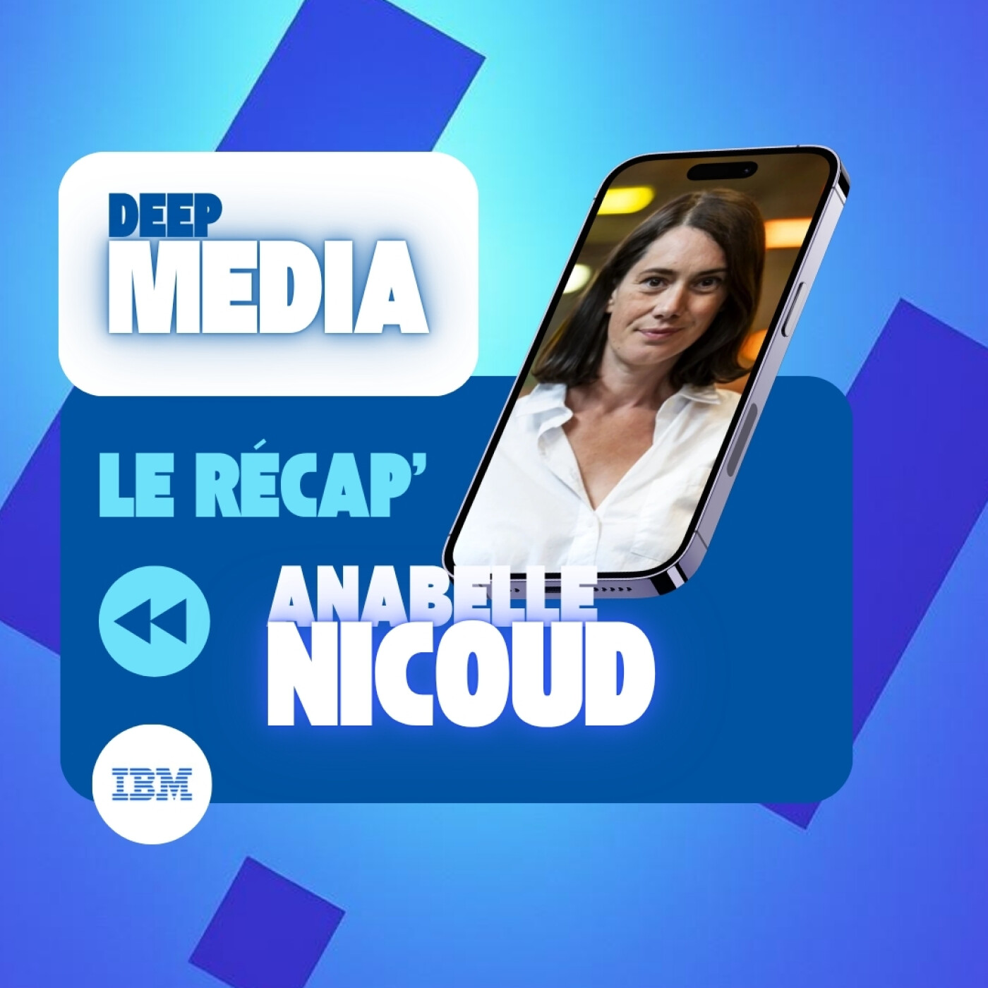 ⏪ Le récap' de Deep Media 🎙️ Anabelle Nicoud, editorial lead IA chez IBM episode artwork