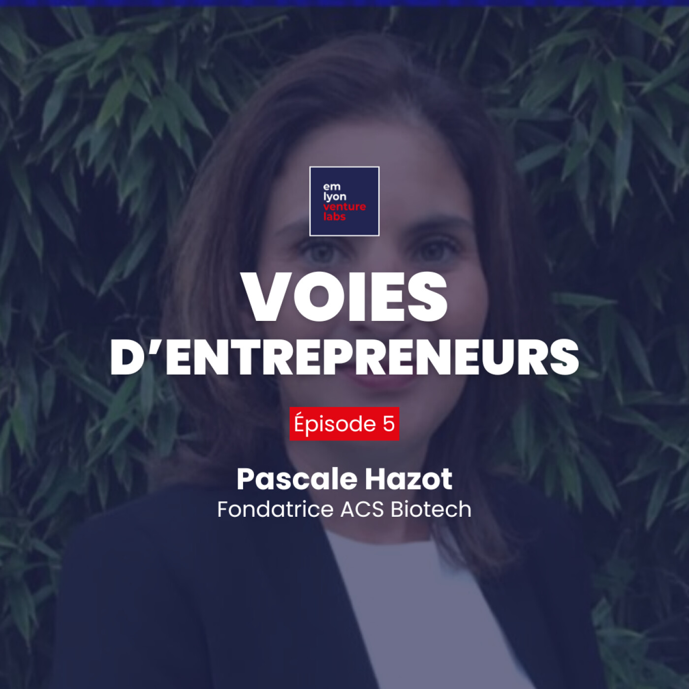 Episode 4 - Pascale Hazot, fondatrice d'ACS Biotech episode artwork