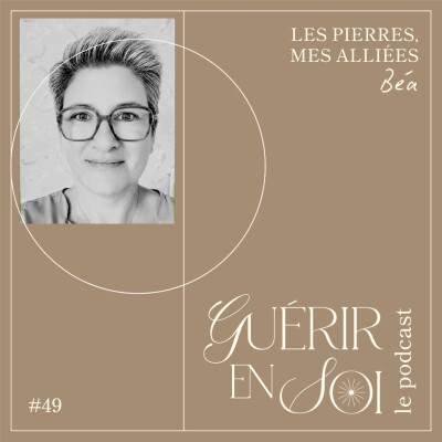 GUERIR EN SOI #49 Béa - Les pierres, mes alliées cover