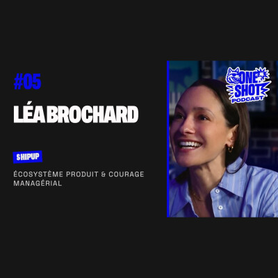 #5 de One Shot : Léa Brochard : Naviguer entre innovation et rentabilité cover