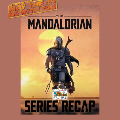 May The 4th Be With You - The Mandalorian Series Recap cover