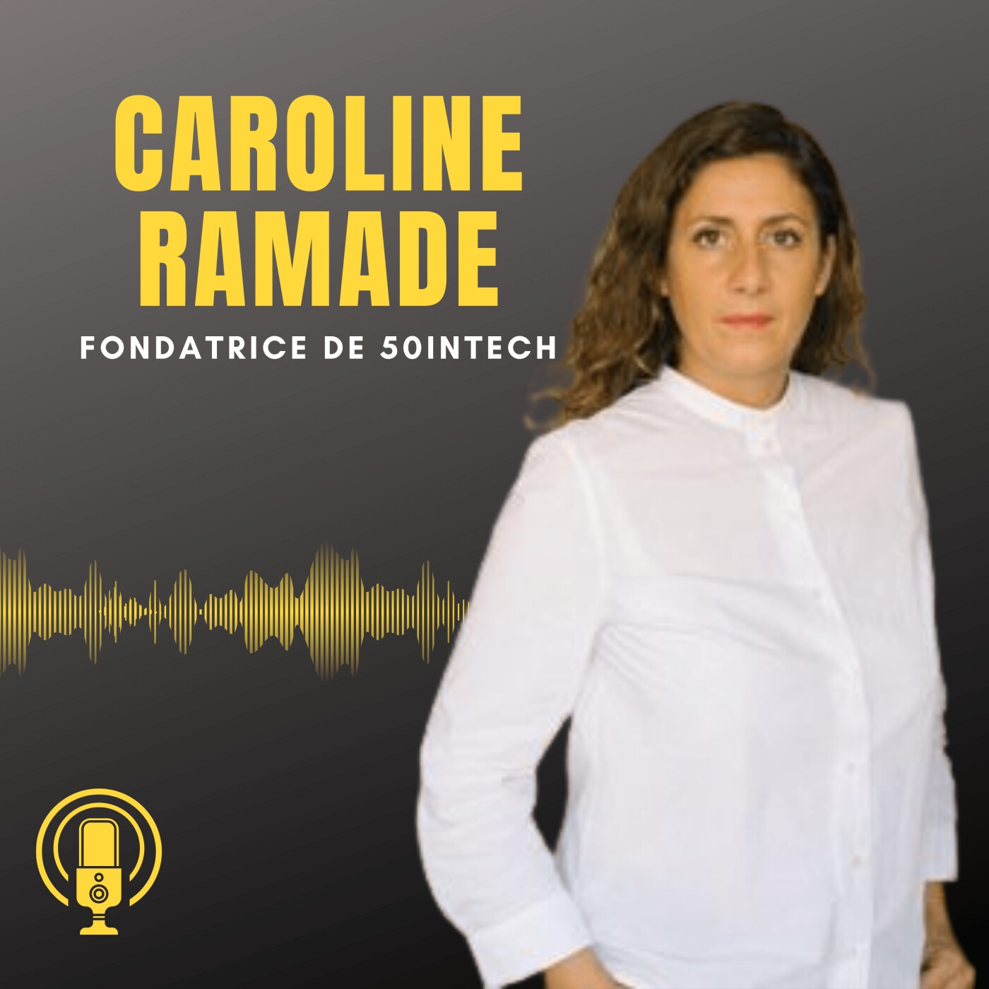Episode 10 : Rencontre avec Caroline Ramade, fondatrice de 50InTech
