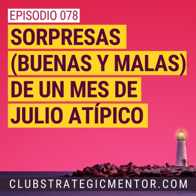 Ep078 -  Sorpresas (buenas y malas) de un mes de julio atípico cover