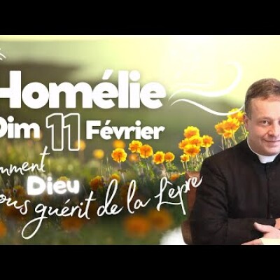 Dieu peut nous guérir & purifier !  • Commentaire de l'Evangile • Homélie | Dimanche 11 février cover