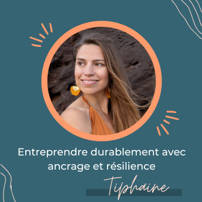 Entreprendre durablement avec ancrage et résilience — Regards croisés avec Tiphaine Gualda cover