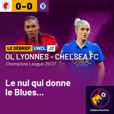 Le Débrief | OL Lyonnes - Chelsea FC (0-0) | Champions League 26-27 - J2 cover