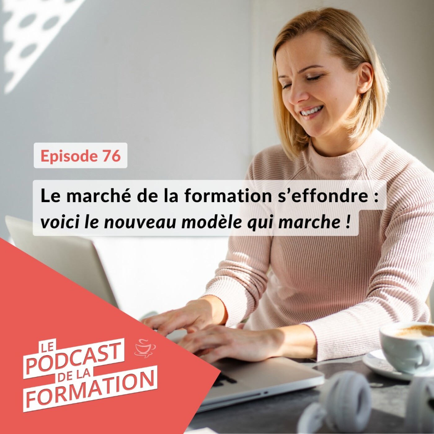 E 76 - Le marché de la formation s’effondre : voici le nouveau modèle qui marche !