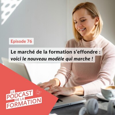 E 76 - Le marché de la formation s’effondre : voici le nouveau modèle qui marche ! cover