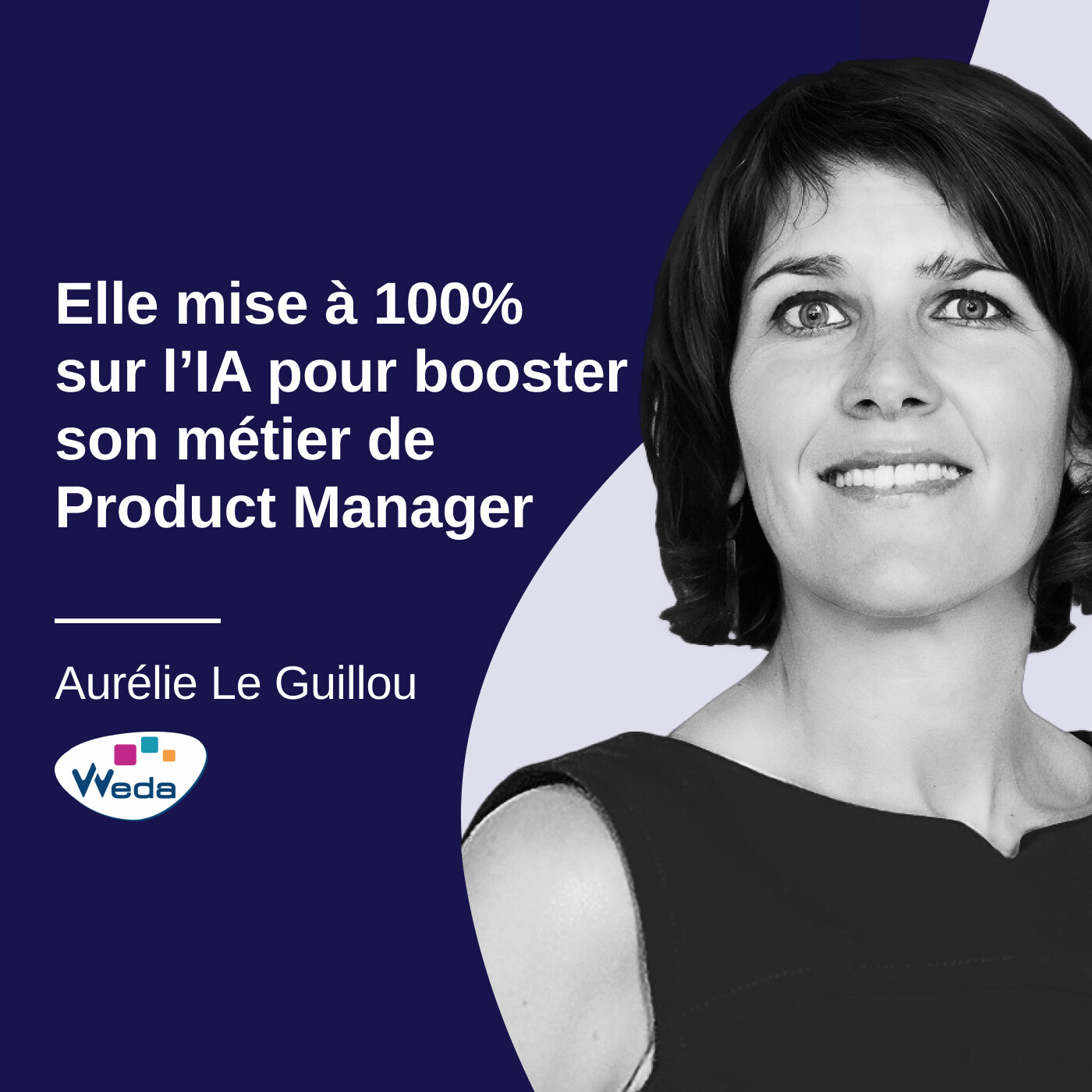 Elle mise à 100% sur l’IA pour booster son métier de Product Manager - Aurélie Le Guillou #21