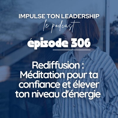 #306 - Rediffusion : Méditation pour ta confiance et élever ton niveau d'énergie cover
