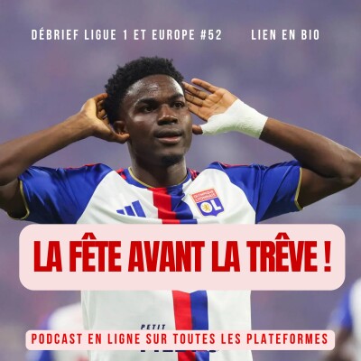 OL et Monaco : la fête avant la trêve ! - Débrief Ligue 1 et Europe #52 cover