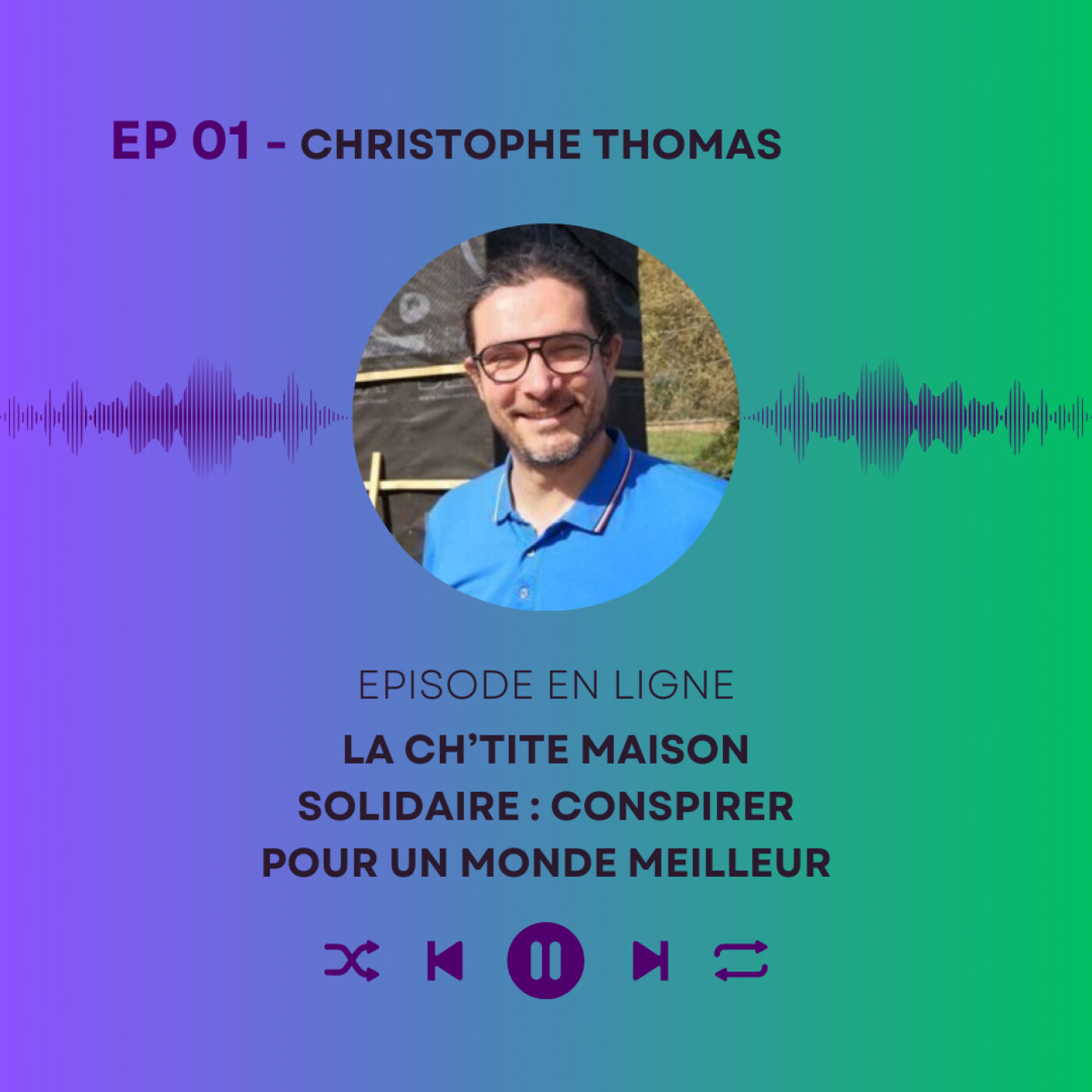 Episode 1 : Christophe THOMAS / La location solidaire avec Ch'tite Maison Solidaire episode artwork