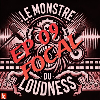 Le Monstre du Loudness EP09 - Sylvain Gondinet Chef Produit Focal PRO- cover