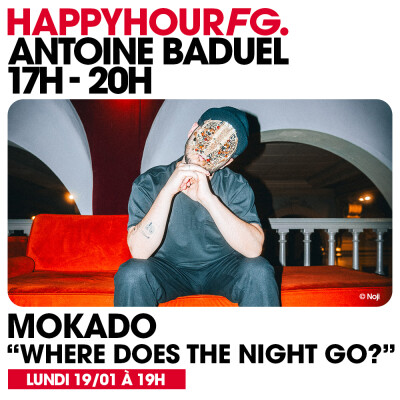 HAPPY HOUR FG AVEC ANTOINE BADUEL. L'INTERVIEW : MOKADO cover