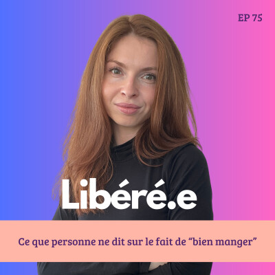 EP 75 - Ce que personne ne dit sur le fait de “bien manger” cover