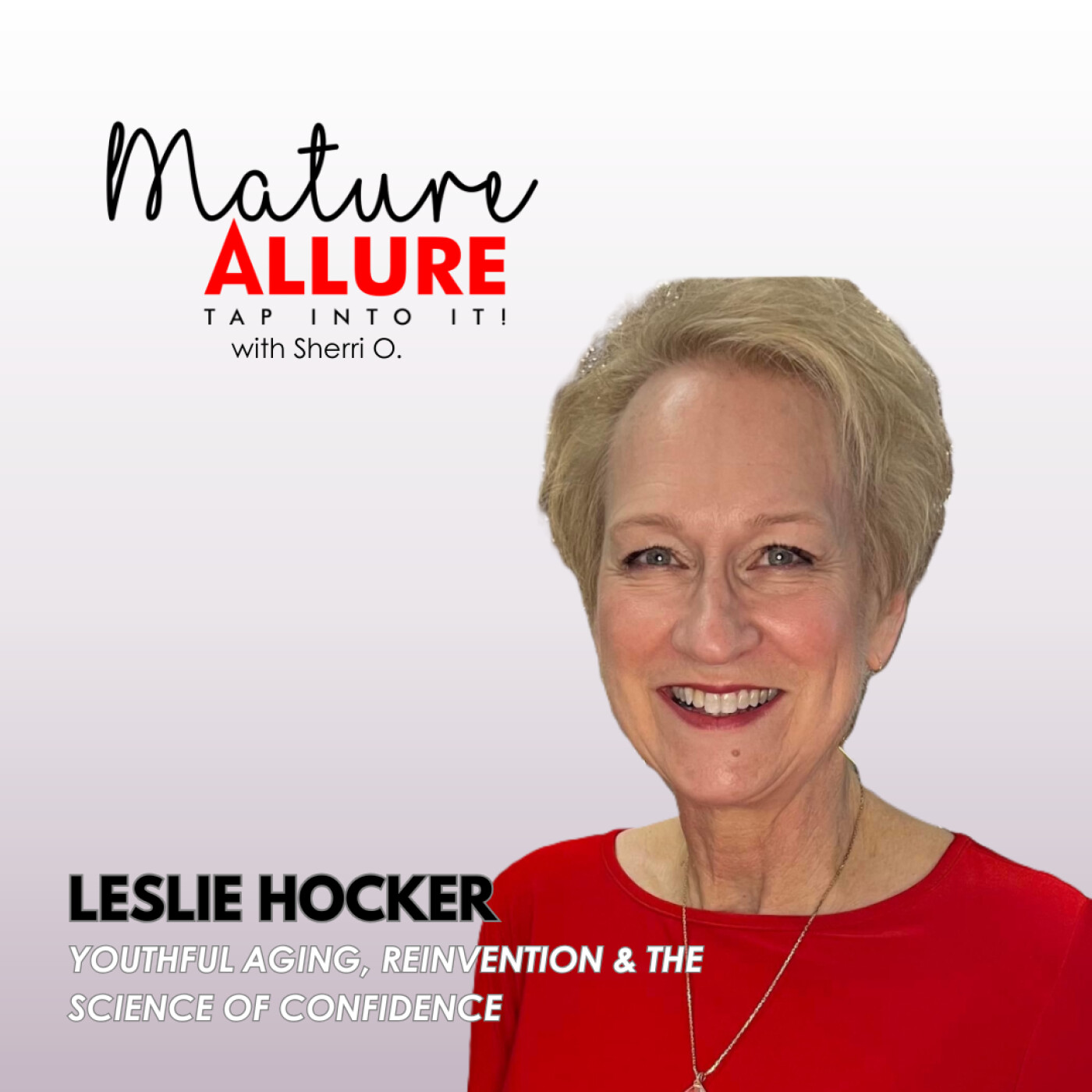Youthful Aging, Reinvention & the Science of Confidence with Leslie Hocker