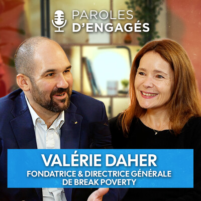 Valérie DAHER, Fondatrice & DG de Break Poverty Foundation - Paroles d’Engagés - Épisode 2 cover