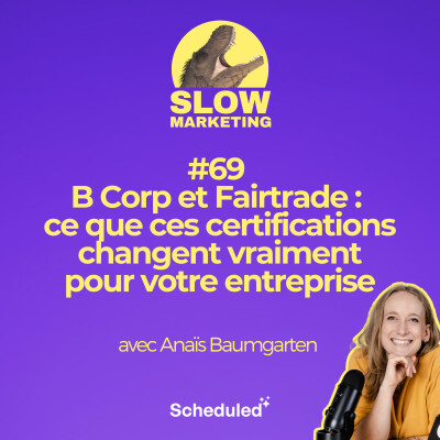 #69 -  B Corp et Fairtrade : ce que ces certifications changent vraiment pour votre entreprise cover