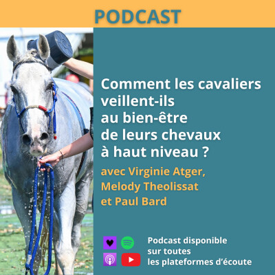 Comment les cavaliers veillent-ils au bien être de leurs chevaux à haut niveau ? - Avec Virginie Atger, Melody Théolissat et Paul Bard cover
