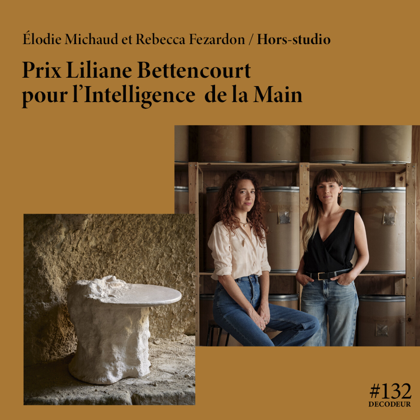 #132 Hors-Studio, lauréates du Prix Liliane Bettencourt pour l’Intelligence de la Main