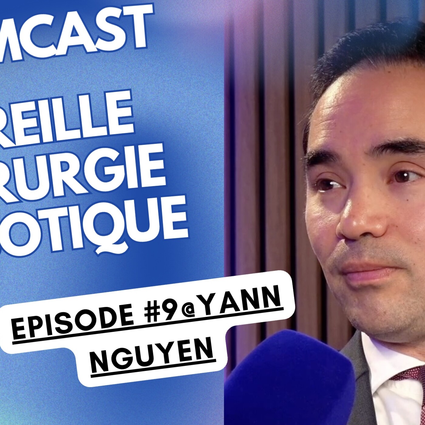 La Chirurgie robotique en otologie. Podcast vidéo avec le Professeur Yann NGUYEN. SAISON 1 EPISODE 9 episode artwork