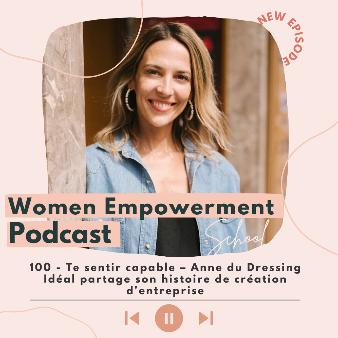 100. Te sentir capable - Anne du Dressing Ideal partage son histoire de création d'entreprise episode artwork