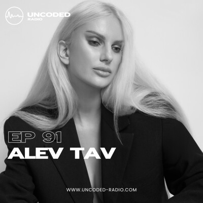 EP91 — Uncoded Radio presents Switch Code: Tech House — Alev Tav [Tech House] cover