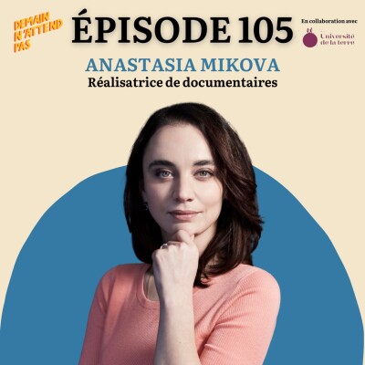 105- Anastasia Mikova, filmer pour changer le monde cover